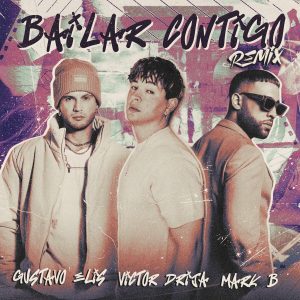 Victor Drija Ft. Gustavo Elis Y Mark B – Bailar Contigo (Remix)
